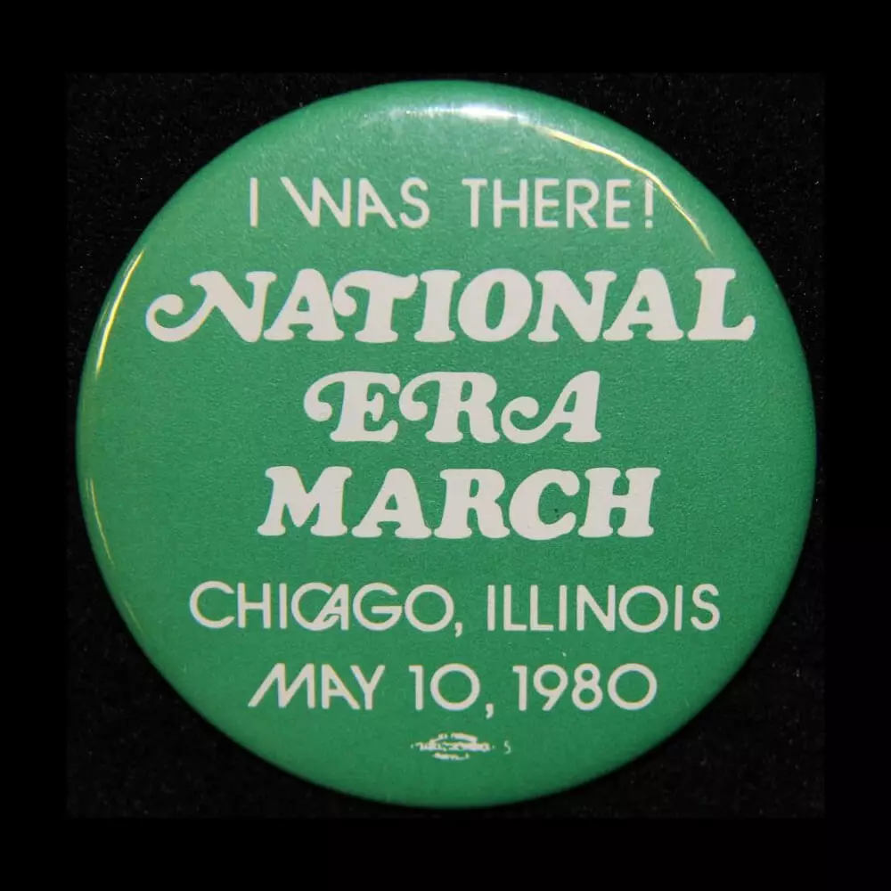 Green button with white text that reads I was there! National ERA March. Chicago, Illinois. May 10, 1980.